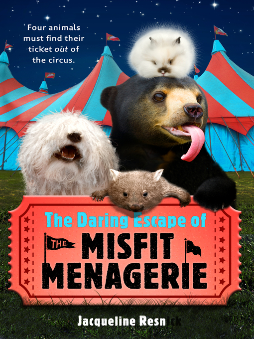 Title details for The Daring Escape of the Misfit Menagerie by Jacqueline Resnick - Wait list